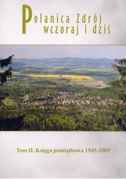 Polanica Zdrój wczoraj i dziś. Tom II. Księga pamiątkowa 1945-2005
