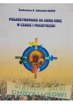 Pielgrzymowanie na Jasną Górę w czasie i przestrzeni