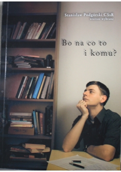 Bo na co to i  komu