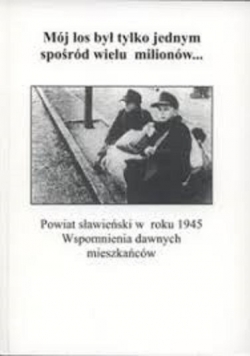 Mój los był tylko jednym spośród wielu milionów