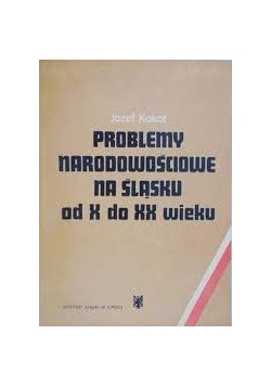 Problemy narodowościowe na Śląsku  od