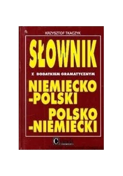 Słownik niemiecko-polski , polsko-niemiecki  z dodatkiem gramatycznym