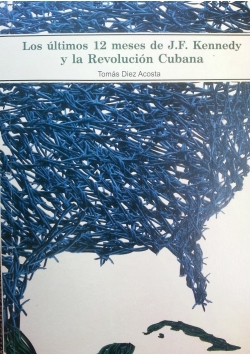 Los ultimos 12 meses de JF Kennedy y la Revolucion Cubana