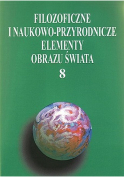 Filozoficzne i naukowo-przyrodnicze elementy obrazu świata 8