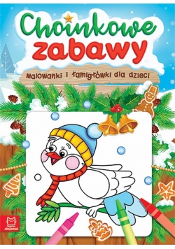 Choinkowe zabawy. Malowanki i łamigłówki dla dziec