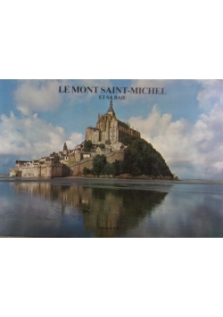 Le Mont Saint - Michel et sa Baie