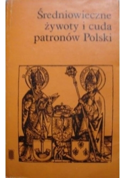 Średniowieczne żywoty i cuda patronów Polski