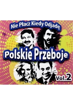 Polskie przeboje: Nie płacz kiedy odjadę. Vol.2 CD