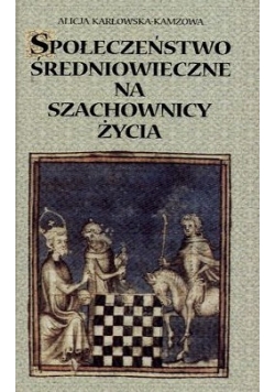 Społeczeństwo  średniowieczne na szachownicy życia