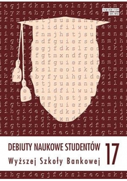 Debiuty Naukowe Studentów Wyższej Szkoły Bankowej Nr 17