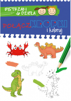 Bystrzaki do dzieła Połącz kropki i koloruj