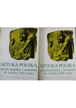Sztuka polski przedromańska i romańska do schyłku XIII wieku 2 tomy