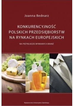 Konkurencyjnośc Polskich Przedsiębiorstw na Rynkach Europejskich