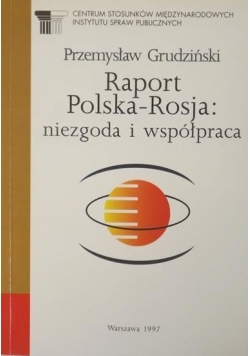 Raport Polska Rosja niezgoda i współpraca
