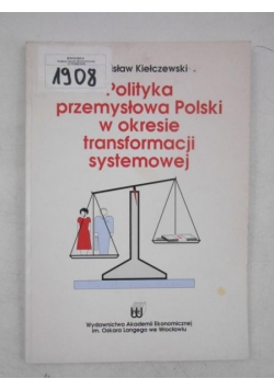 Polityka przemysłowa Polski w okresie transformacji systemowej