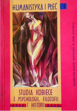 Humanistyka i płeć Studia kobiece z psychologii filozofii i historii Tom I