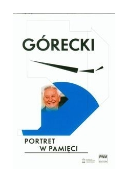 Portret w pamięci. Górecki