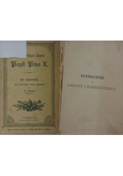Unfer heiliger Dater Paplt  Pius X, 1903r./ Podręcznik do ambony konfesyonału, 1893r.