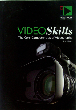 Videoskills The Core Competencies of Videography