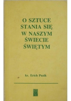 O sztuce stania się w naszym świecie świętym