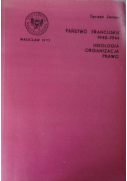 Państwo Francuskie 1940-1944. Ideologia, organizacja, prawo