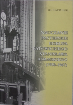 Nauczanie pasterskie biskupa katowickiego Stanisława Adamskiego (1930 1967)