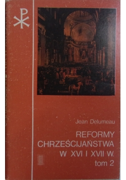 Reformy chrześcijaństwa w XVI i XVII w 2 tom