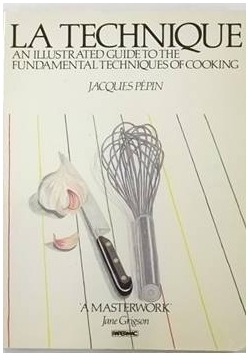 La Technique : An Illustrated Guide to the Fundamental Techniques of Cooking
