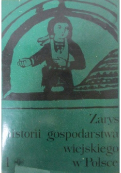 Zarys historii gospodarstwa wiejskiego w Polsce, Tom I