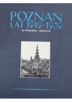 Poznań lat 1919 do 1939 w rysunku i grafice