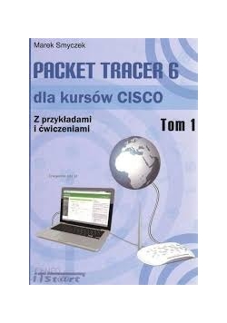 Packet Tracer 6 dla kursów CISCO. Z przykładami i ćwiczeniami. Tom 1