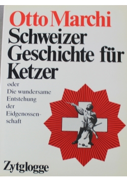 Schweizer Geschichte fur Ketzer