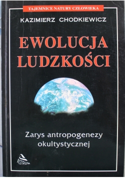 Ewolucja ludzkości  Zarys antropogenezy okultystycznej