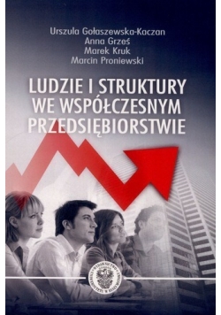 Ludzie i struktury we współczesnym przedsiębiorstwie