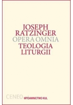 Opera omnia. Teologia liturgii