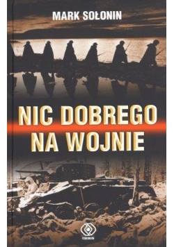 Nic dobrego na wojnie - Mark Sołonin