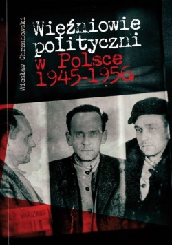 Więźniowie polityczni w Polsce 1945 1956