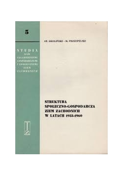 Struktura społeczno-gospodarcza ziem zachodnich w latach 1933-1960 ,5