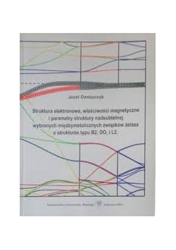 Struktura elektronowa, właściwości magnetyczne..