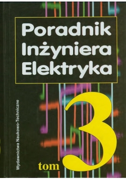 Poradnik Inżyniera Elektryki tom 3