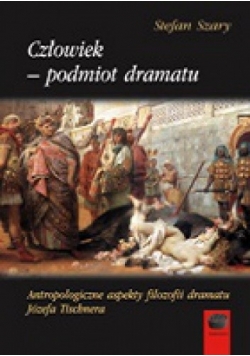 Człowiek - podmiot dramatu