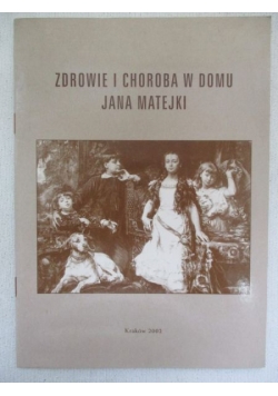 Zdrowie i choroba w domu Jana Matejki
