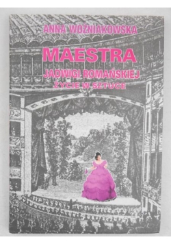 Maestra Jadwigi Romańskiej. Życie w sztuce