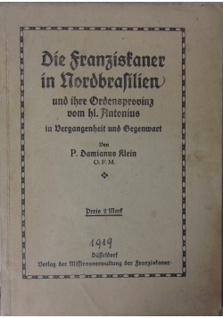 Die Franziskaner in Nordbrasilien und ihre  Ordensprovinz von hl. Antonius ,1919r.
