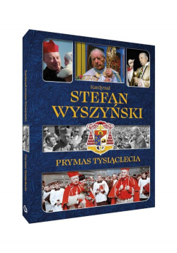 Kardynał Stefan Wyszyński Prymas Tysiąclecia