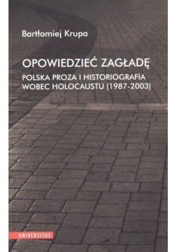 Opowiedzieć zagładę. Polska proza...