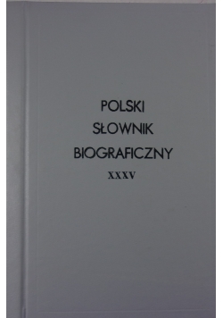 Polski Słownik Biograficzny XXXV