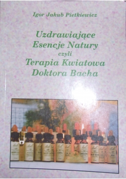 Uzdrawiające Esencje Natury czyli Terapia kwiatowa Doktora Bacha