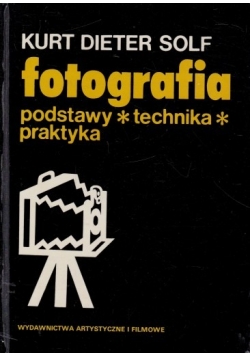 Fotografia .Podstawy ,technika,praktyka