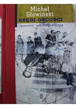 Kręgi obcości Opowieści autobiograficzna